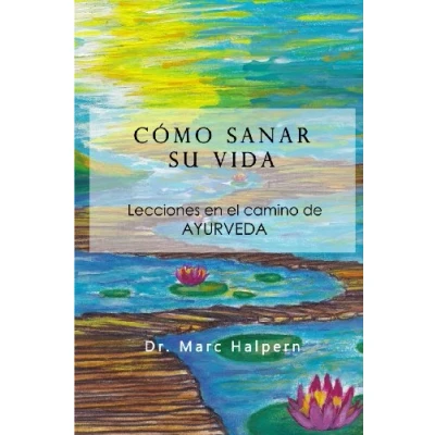 Imagen de Como sanar su vida: Lecciones en el camino de Ayurveda