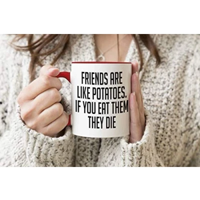 Imagen de Friends Are Like Potatoes If You Eat Them They Die Red Handle Mug Coffee Tea 312ml Cup