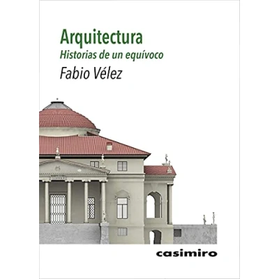 Imagen de Arquitectura: Historias DE un equívoco (FUERA COLECCION)
