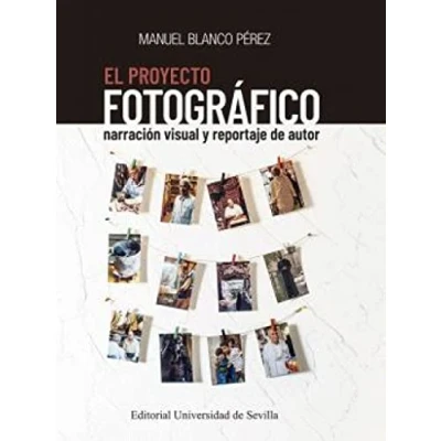 Imagen de El proyecto fotográfico: Narración visual y reportaje de autor: 18 (Ciencias la comunicación)