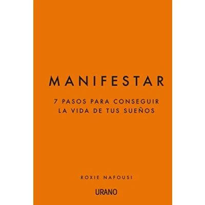 Imagen de Manifestar: 7 pasos para conseguir la vida de tus sueños (Crecimiento personal)