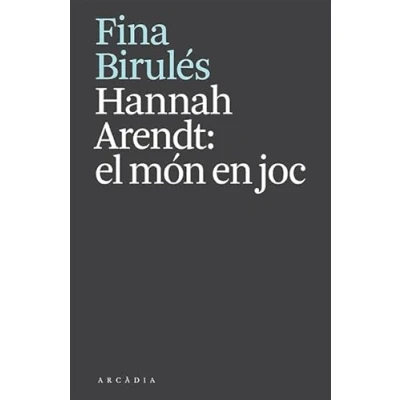 Imagen de Hannah Arendt: el món en joc (Els llibres d&#039;Arcàdia)