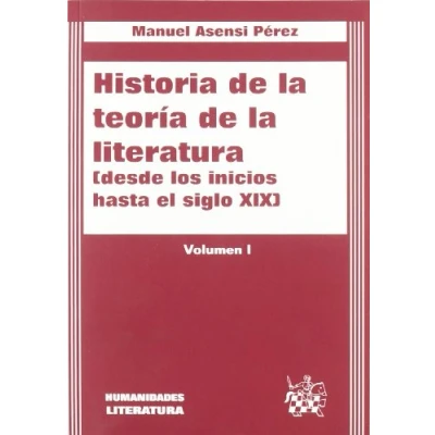 Imagen de Historia de la teoría literatura I. Desde los inicios hasta el siglo XIX (Humanidades)