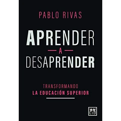 Imagen de Aprender A Desaprender: Transformando la educación superior (ACCION EMPRESARIAL)