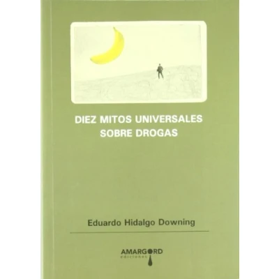 Imagen de Diez Mitos Universales Sobre Drogas