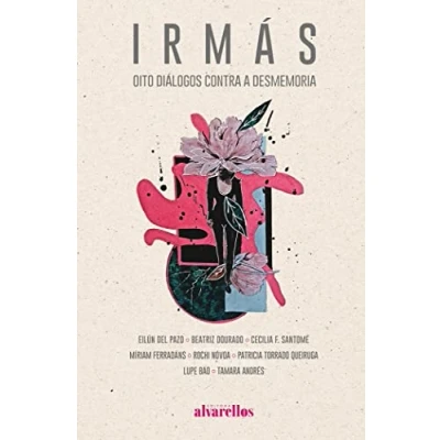 Imagen de IRMÁS: Oito diálogos contra a desmemoria (Libros do Sarela [creación])