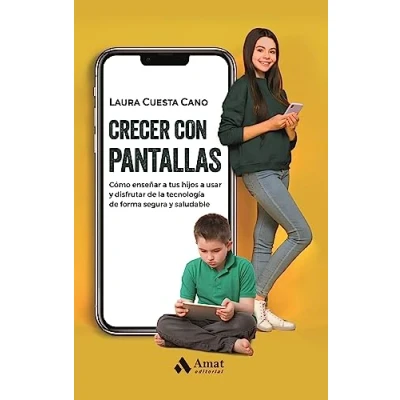 Imagen de Crecer Con Pantallas: Cómo enseñar a tus hijos usar Y disfrutar de la tecnología forma segura saludable (FAMILIA EDUCACION)