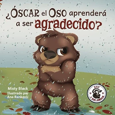Imagen de ¿Óscar el Oso aprenderá a ser agradecido?: Can Grunt the Grizzly Learn to Be Grateful?: Grateful? (Spanish Edition): 5 (Zac E Sus Amigos)