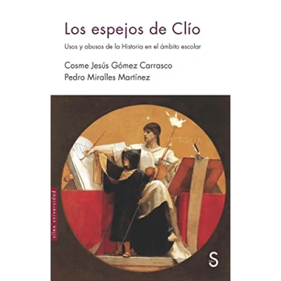 Imagen de Los espejos de Clío: Usos y abusos la Historia en el ámbito escolar (Sílex Universidad)