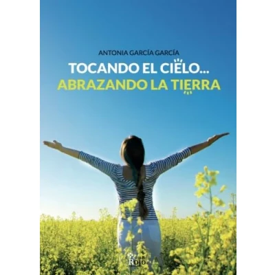 Imagen de Tocando el cielo… Abrazando la tierra (NOVELA)