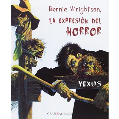 Imagen de BERNIE WRIGHTSON, LA EXPRESIÓN DEL HORROR (GRAFIKALISMOS)