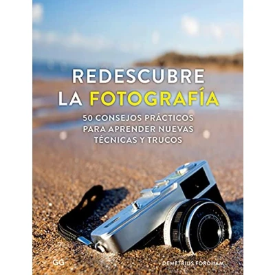 Imagen de Redescubre la fotografía. 50 consejos prácticos para aprender nuevas técnicas y trucos (GUSTAVO GILI)