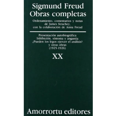 Imagen de Presentación Autobiográfica, Inhibición, Síntomas y Angustia, ¿Pueden los Legos E0jercer el Análisis?, Otras Obras (1925 1926): 20 (OBRAS COMPLETAS DE SIGMUND FREUD)