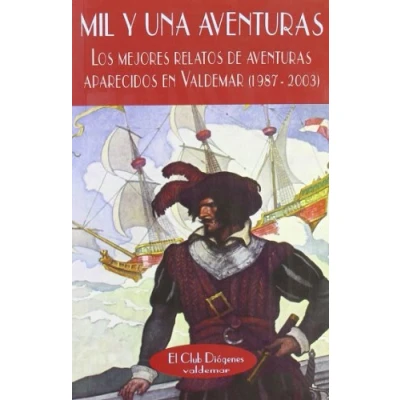 Imagen de Mil y una aventuras: Los mejores relatos de aventuras aparecidos en Valdemar (1987 2003) (El Club Diógenes)