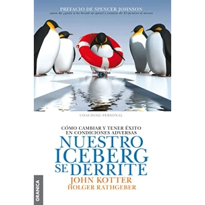 Imagen de Nuestro Iceberg Se Derrite: Como Cambiar Y Tener Éxito En Situaciones Adversas (SIN COLECCION)