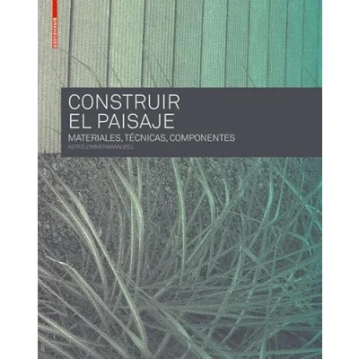 Imagen de Construir el Paisaje: Materiales, Técnicas y Componentes estructurales