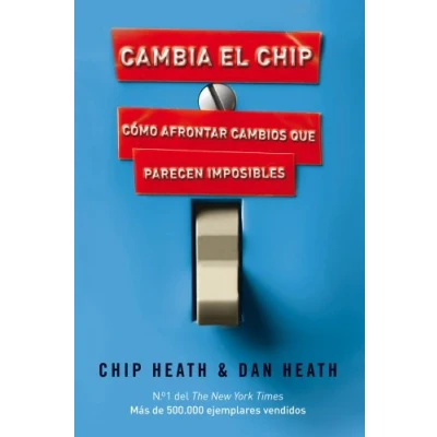 Imagen de Cambia el chip: Cómo afrontar cambios que parecen imposibles (Gestión 2000)