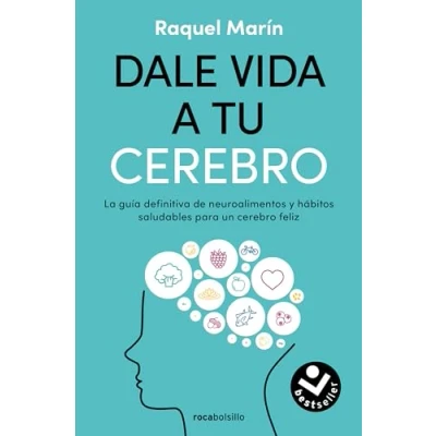 Imagen de Dale vida a tu cerebro: La guía definitiva de neuroalimentos y hábitos saludables para un cerebro feliz (No ficción)