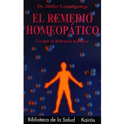 Imagen de El remedio homeopático: Lo que la dolencia nos dice (Biblioteca de Salud)