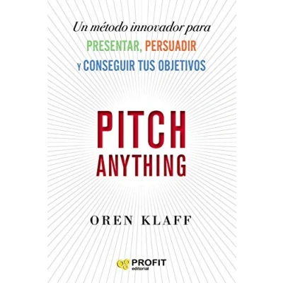 Imagen de Pitch Anything: Un método innovador para presentar, persuadir y conseguir tus objetivos (PROFIT)