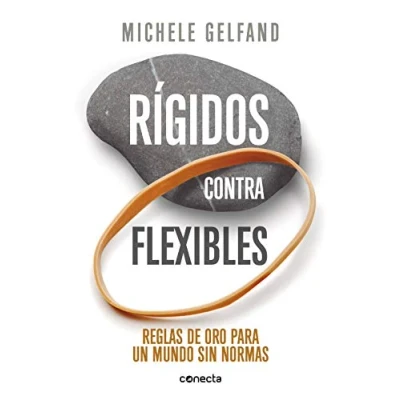Imagen de Rígidos contra flexibles: Reglas de oro para un mundo sin normas (Conecta)