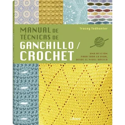 Imagen de Manual de técnicas ganchillo/ crochet : Una afición para toda la vida, desde el nivel básico. (COSTURA/PUNTO/GANCHILLO)
