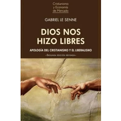 Imagen de Dios nos hizo Libres: apología del cristianismo y el liberalismo: 1 (Cristianismo economía de mercado)