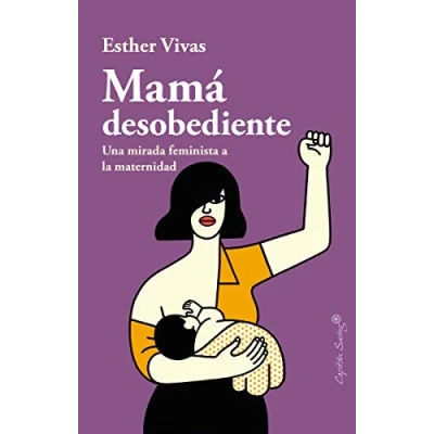 Imagen de Mama desobediente: Una mirada feminista a la maternidad (ENSAYO)