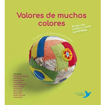 Imagen de Valores de muchos colores: El lado más positivo y tierno del fútbol (SIN COLECCION)