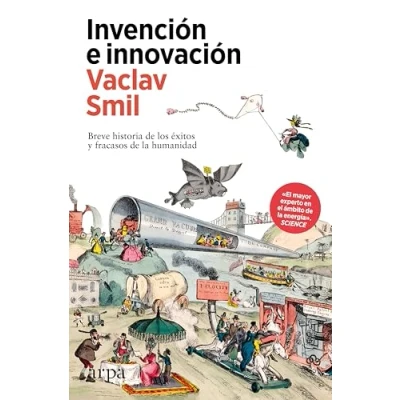 Imagen de Invención e innovación: Breve historia de los éxitos y fracasos la humanidad