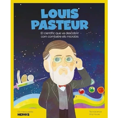 Imagen de Louis Pasteur (versió CATALÀ): El científic que va descobrir com combatre els microbis: 19 (ELS MEUS PETITS HEROIS)