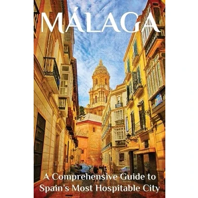 Imagen de Málaga: A Comprehensive Guide To Spain S Most Hospitable City
