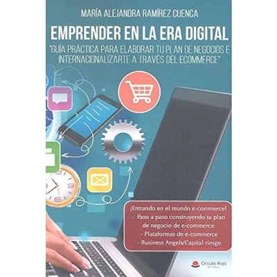 Imagen de Emprender en la era digital. Guía práctica para elaborar tu plan de negocios e internacionalizarte a través del ecommerce (SIN COLECCION)