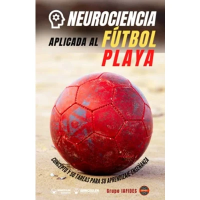 Imagen de Neurociencia aplicada al Fútbol Playa: Concepto y 50 tareas para su entrenamiento