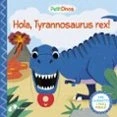 Imagen de Petit Dinos: Hola Tyrannosaurus Rex!