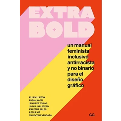 Imagen de extra bold: Un manual feminista, inclusivo, antirracista y no binario para el diseño gráfico