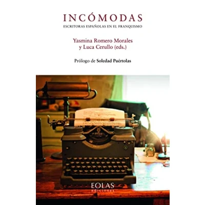 Imagen de Incómodas. Escritoras españolas en el franquismo (SIN COLECCION)