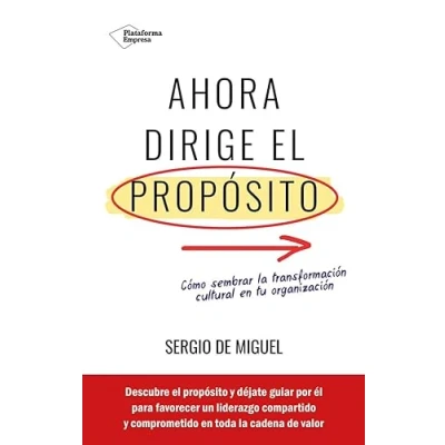 Imagen de Ahora dirige el propósito: Cómo sembrar la transformación cultural en tu organización (EMPRESA)