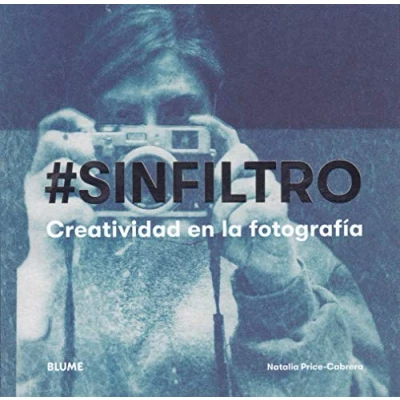 Imagen de Sin Filtro: Creatividad en la fotografía (SIN COLECCION)