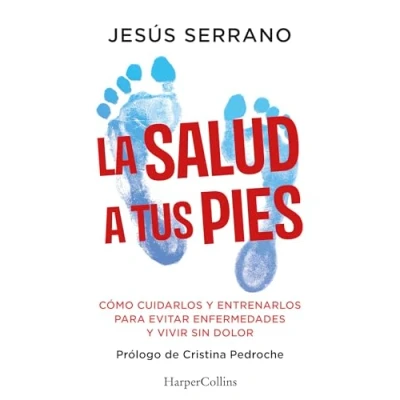 Imagen de La salud a tus pies: Cómo cuidarlos y entrenarlos para evitar enfermedades vivir sin dolor: 88 (HarperCollins No Ficción)