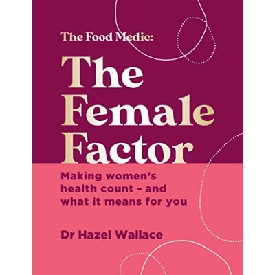 Imagen de The Female Factor: Making women&#039;s health count and what it means for you (The Food Medic)
