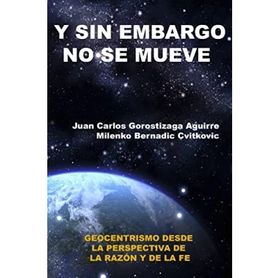 Imagen de SIN EMBARGO NO SE MUEVE: Geocentrismo desde la perspectiva de razón y fe