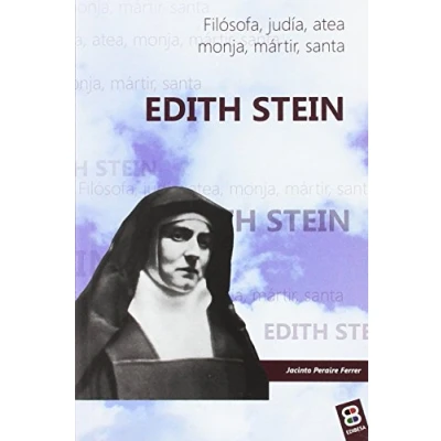 Imagen de Edith Stein: Filósofa. Judía. Atea. Monja. Mártir. Santa (Vidas y semblanzas)