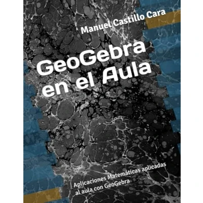 Imagen de GeoGebra en el Aula: Aplicaciones Matemáticas aplicadas al aula con