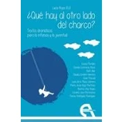 Imagen de ¿Qué hay al otro lado del charco? Textos dramáticos para la infancia y juventud: 224 (Teatro)