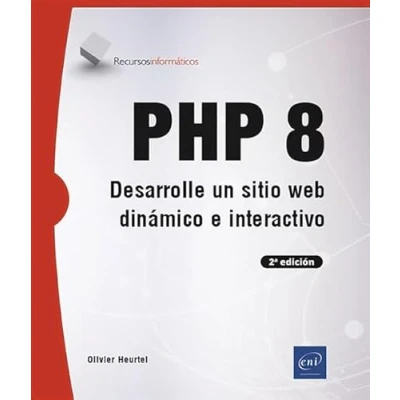 Imagen de PHP 8 Desarrolle un sitio web dinámico e interactivo (2a edición)