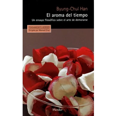 Imagen de Aroma del tiempo,El: Un ensayo filosófico sobre el arte de demorarse (PENSAMIENTO HERDER)