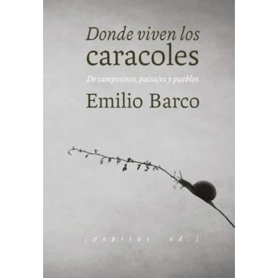 Imagen de Donde viven los caracoles: De campesinos, paisajes y pueblos (Ensayo)