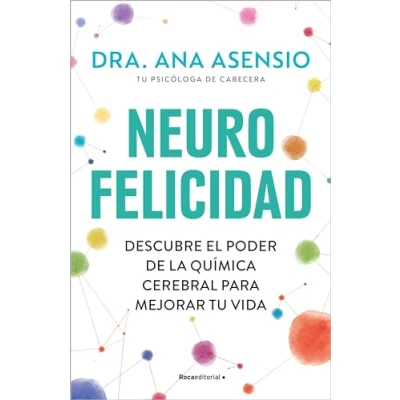 Imagen de Neurofelicidad: Descubre el poder de la química cerebral para mejorar tu vida (No ficción)