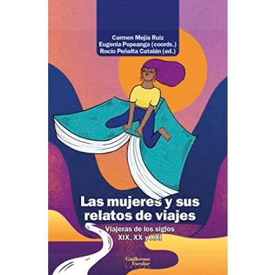 Imagen de Las mujeres y sus relatos de viajes: Viajeras los siglos XIX, XX XXI (Análisis crítica)
